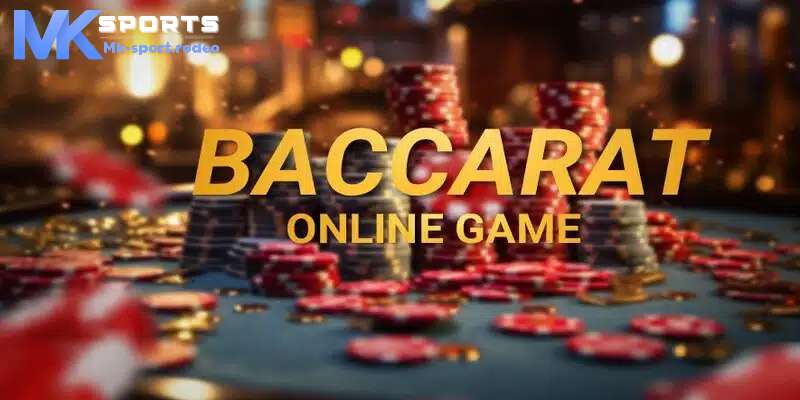 Giới thiệu game bài đẳng cấp baccarat tại mk sport