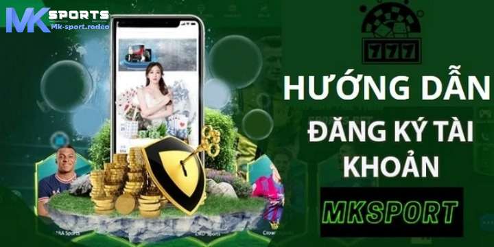 Hướng dẫn cược thủ từng bước đăng ký mk sport dễ dàng trong vài phút 